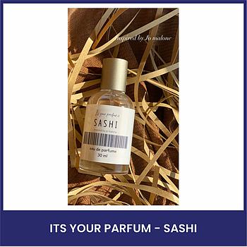 ITS YOUR PARFUM - SASHI